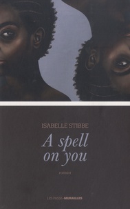 Isabelle Stibbe - A spell on you.