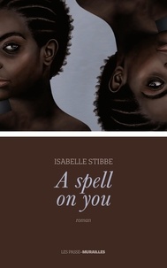 Isabelle Stibbe - A spell on you.