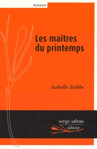 Isabelle Stibbe - Les maîtres du printemps.