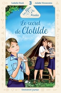 Isabelle Stock et Juliette Vizzaccaro - Les filles du Koala Tome 3 : Le secret de Clotilde.