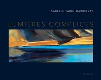 Isabelle Tabin-Darbellay - Lumières complices.