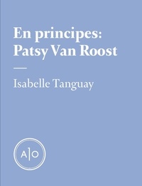 Isabelle Tanguay - En principes: Patsy Van Roost.