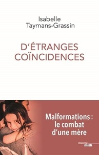 Téléchargement gratuit du livre aduio D'étranges coïncidences  - Malformations : le combat d'une mère PDF PDB RTF en francais 9782749162393 par Isabelle Taymans-Grassin