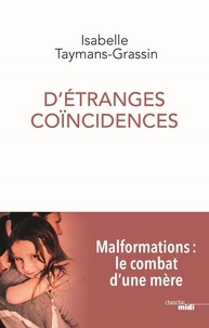 Téléchargements gratuits de livres électroniques sur ordinateurs D'étranges coïncidences  - Malformations : le combat d'une mère par Isabelle Taymans-Grassin in French