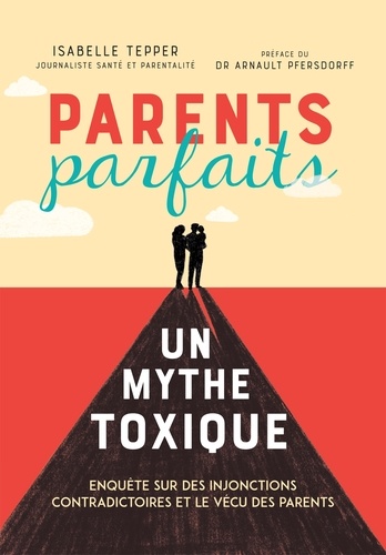Parents parfaits, un mythe toxique