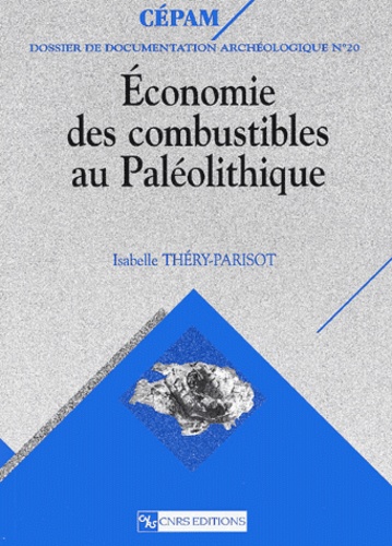 Isabelle Théry-Parisot - Economie des combustibles au Paléolithique.