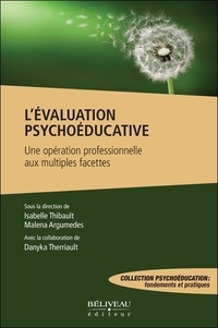 Isabelle Thibault et Malena Argumedes - L'évaluation psychoéducative - Une opération professionnelle aux multiples facettes.