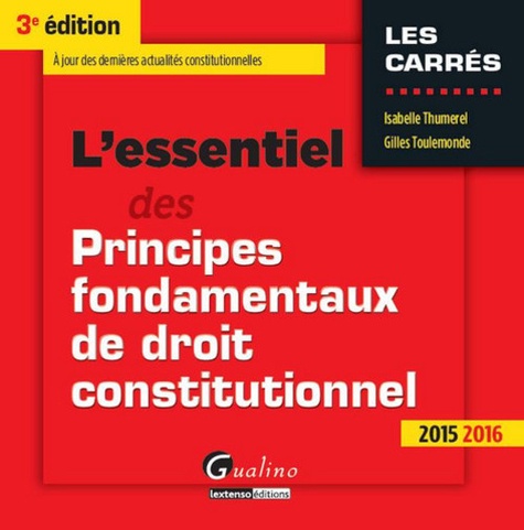 Isabelle Thumerel et Gilles Toulemonde - L'essentiel des principes fondamentaux de droit constitutionnel 2015-2016.