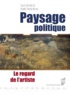 Isabelle Trivisani-Moreau - Paysage politique - Le regard de l'artiste.