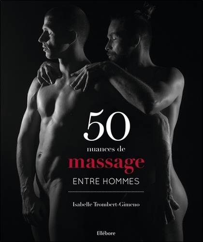 Isabelle Trombert-Gimeno - 50 nuances de massage entre hommes.