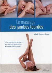Isabelle Trombert-Gimeno - Le massage des jambes lourdes.