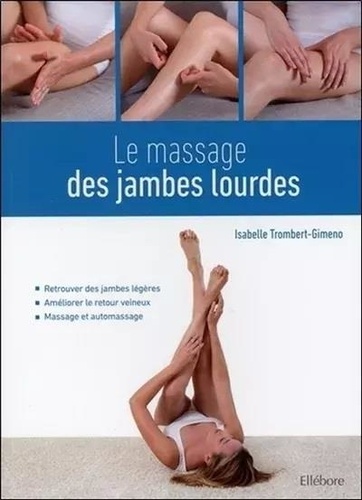 Le massage des jambes lourdes. Retrouver des jambes légères ; Améliorer le retour veineux ; Massage et automassage