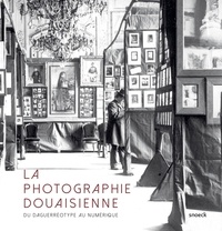 La photographie douaisienne - Du daguerréotype au numérique.pdf