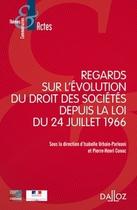 Isabelle Urbain-Parleani et Pierre-Henri Conac - Regards sur l'évolution du droit des sociétés depuis la loi du 24 juillet 1966.
