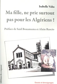 Ma fille, ne prie surtout pas pour les Algériens !