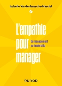 Isabelle Vandenbussche-Masclet - L'empathie pour manager - Du Management au Leadership.