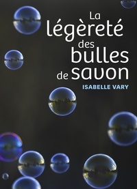 Isabelle Vary - La légèreté des bulles de savon.