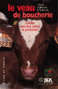 Isabelle Veissier et René Toullec - Le veau de boucherie - Concilier bien-être animal et production.