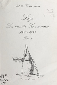 Isabelle Verdier - Lège, son moulin, ses meuniers, 1660-1890 (2).