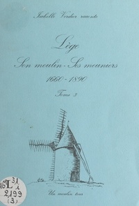 Isabelle Verdier - Lège, son moulin, ses meuniers, 1660-1890 (3).