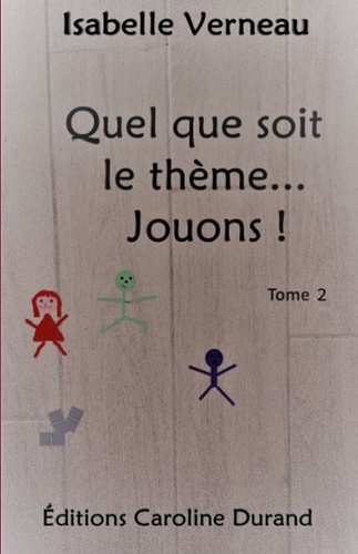 Quel que soit le thème... Jouons ! 2 Quel que soit le thème... Jouons! 2. Tome 2