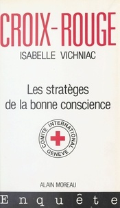 Isabelle Vichniac - Croix-Rouge - Les stratèges de la bonne conscience.