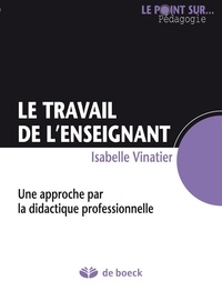 Isabelle Vinatier - Le travail de l'enseignant - Une approche par la didactique professionnelle.