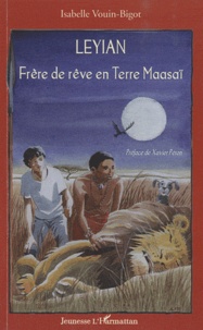 Isabelle Vouin-Bigot - Leyian - Frère de rêve en Terre Maasaï.