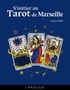 Isabelle Weiss - S'initier au Tarot de Marseille.