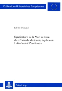 Significations de la mort de Dieu chez Nietzsche, d'Humains, trop humains à Ainsi parlait Zarathoustra