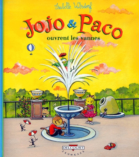 Isabelle Wilsdorf - Jojo et Paco Tome 6 : Jojo & Paco ouvrent les vannes.