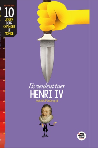 Isabelle Wlodarczyk - Ils veulent tuer Henri IV.