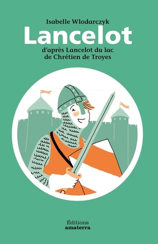 Isabelle Wlodarczyk - Lancelot du lac - D'après Lancelot du lac de Chrétien de Troyes.