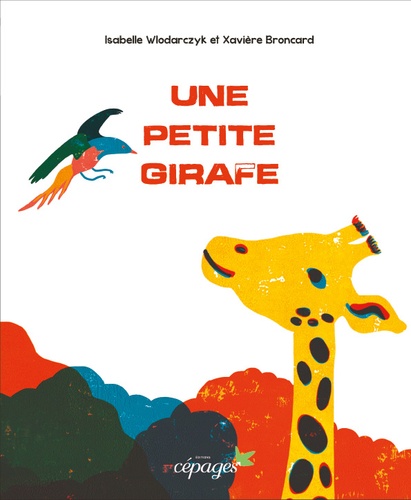 Isabelle Wlodarczyk et Xavière Broncard - Une petite girafe.