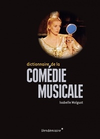 Isabelle Wolgust - Dictionnaire de la comédie musicale.