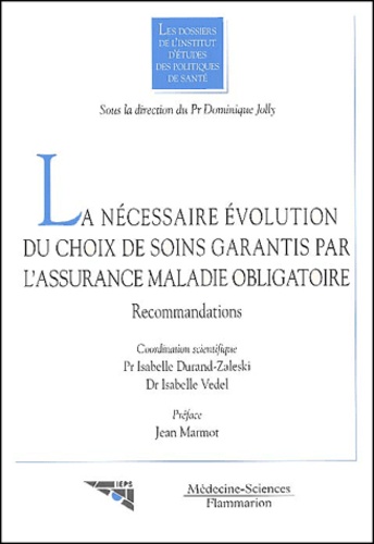 Isabelle Zaleski-durand et Isabelle Vedel - La Necessaire Evolution Du Choix De Soins Garantis Par L'Assurance Maladie Obligatoire. Recommandations.