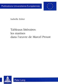 Isabelle Zuber - Tableaux littéraires: les marines dans l'oeuvre de Marcel Proust.