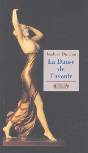Isadora Duncan - La Danse De L'Avenir.