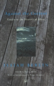 Isaiah Berlin - Against the Current - Essays in the History of Ideas.