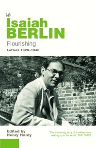 Isaiah Berlin - Flourishing - Letters 1928 - 1946.