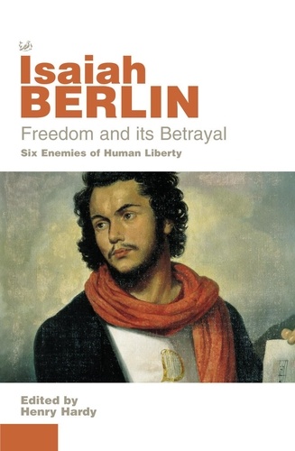 Isaiah Berlin - Freedom And Its Betrayal.