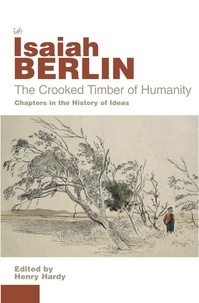 Isaiah Berlin - The Crooked Timber Of Humanity.