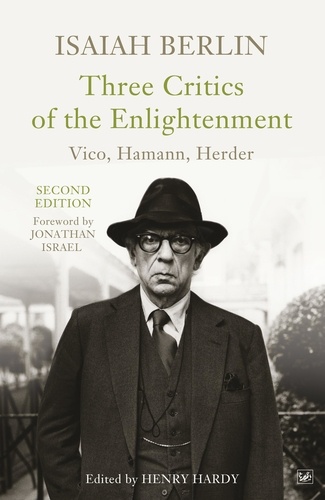 Isaiah Berlin - Three Critics of the Enlightenment - Vico, Hamann, Herder.
