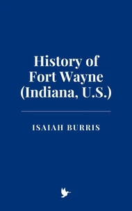 History of Fort Wayne (Indiana, U.S.)