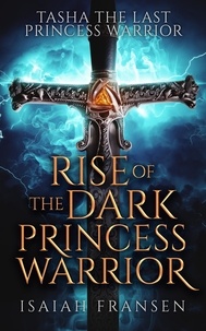  Isaiah Fransen - Tasha The Last Princess Warrior Rise Of The Dark Princess Warrior - Tasha The Last Princess Warrior, #2.