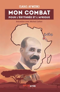 MON COMBAT POUR L'ERYTHRÉE ET L'AFRIQUE  - ENTRETIEN AVEC MICHEL COLLON