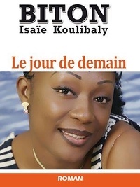 Isaïe Biton Koulibaly - Le jour de demain.