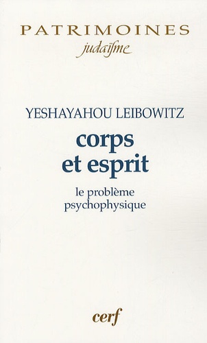 Isaïe Leibowitz - Corps et esprit - Le problème psycho-physique.