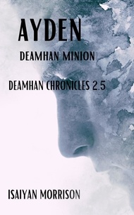  Isaiyan Morrison - Ayden. Deamhan Minion - Deamhan Chronicles, #2.5.