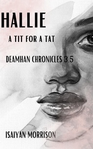  Isaiyan Morrison - Hallie. A Tit for a Tat - Deamhan Chronicles, #3.5.